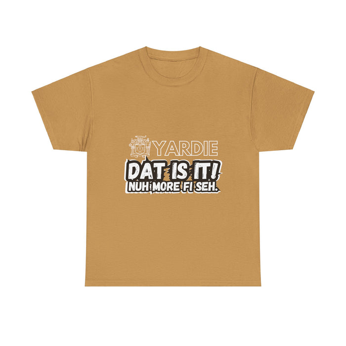 Yardie DAT IS  IT -  Unisex Heavy Cotton Tee  -  (Express Delivery available)