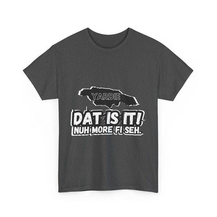 DAT IS  IT -  Yardie Unisex Heavy Cotton Tee  -  (Express Delivery available)