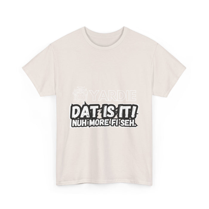 Yardie DAT IS  IT -  Unisex Heavy Cotton Tee  -  (Express Delivery available)