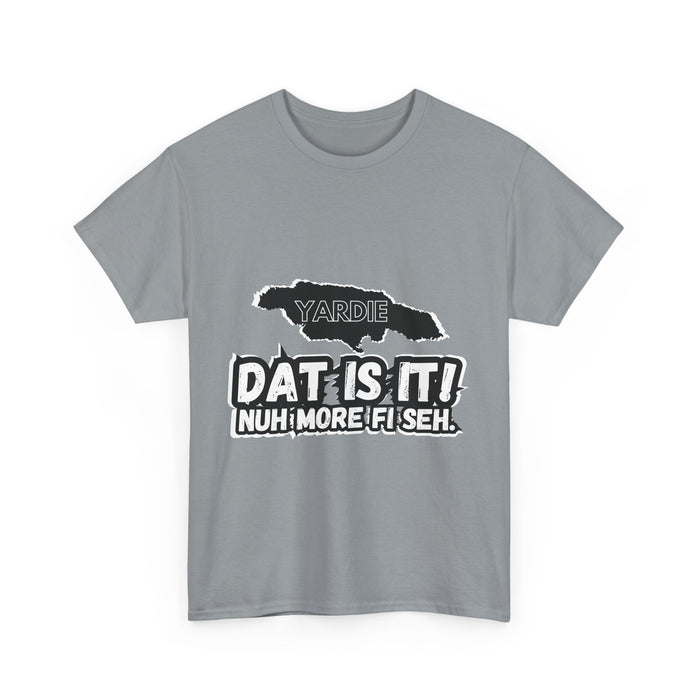 DAT IS  IT -  Yardie Unisex Heavy Cotton Tee  -  (Express Delivery available)