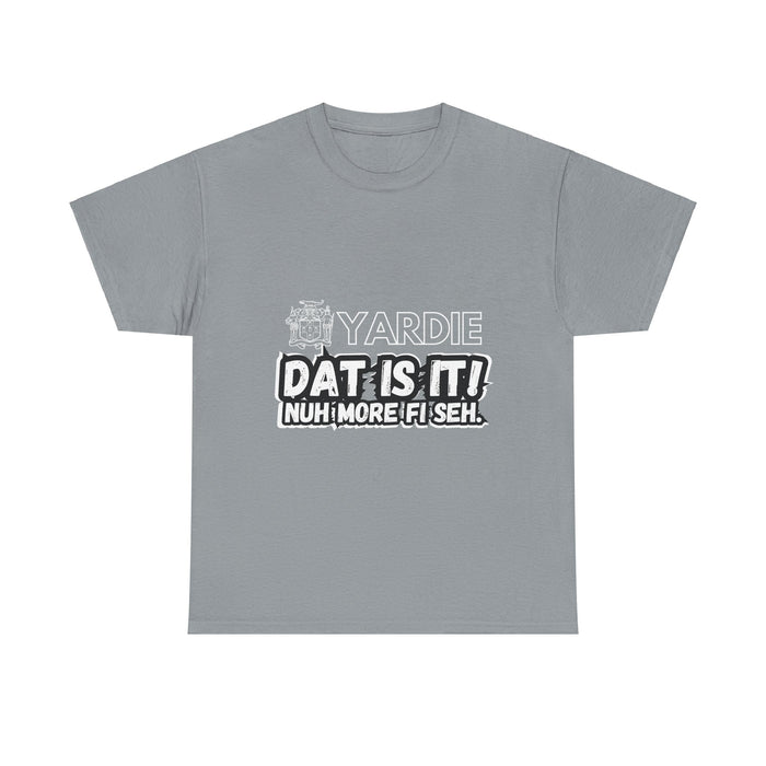 Yardie DAT IS  IT -  Unisex Heavy Cotton Tee  -  (Express Delivery available)