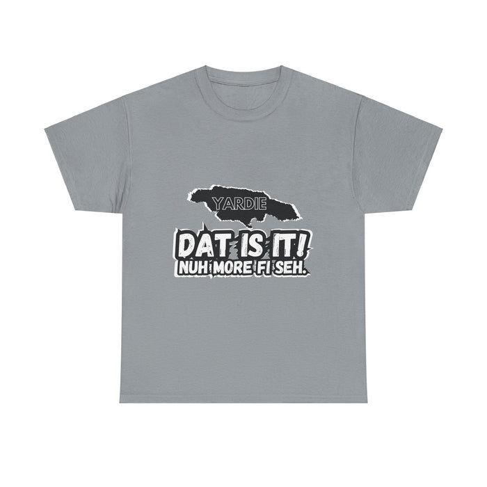 DAT IS  IT -  Yardie Unisex Heavy Cotton Tee  -  (Express Delivery available)