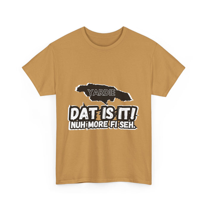 DAT IS  IT -  Yardie Unisex Heavy Cotton Tee  -  (Express Delivery available)