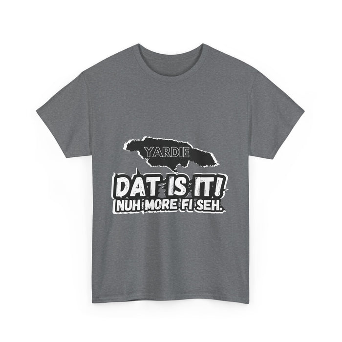 DAT IS  IT -  Yardie Unisex Heavy Cotton Tee  -  (Express Delivery available)