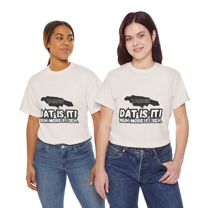 DAT IS  IT -  Yardie Unisex Heavy Cotton Tee  -  (Express Delivery available)