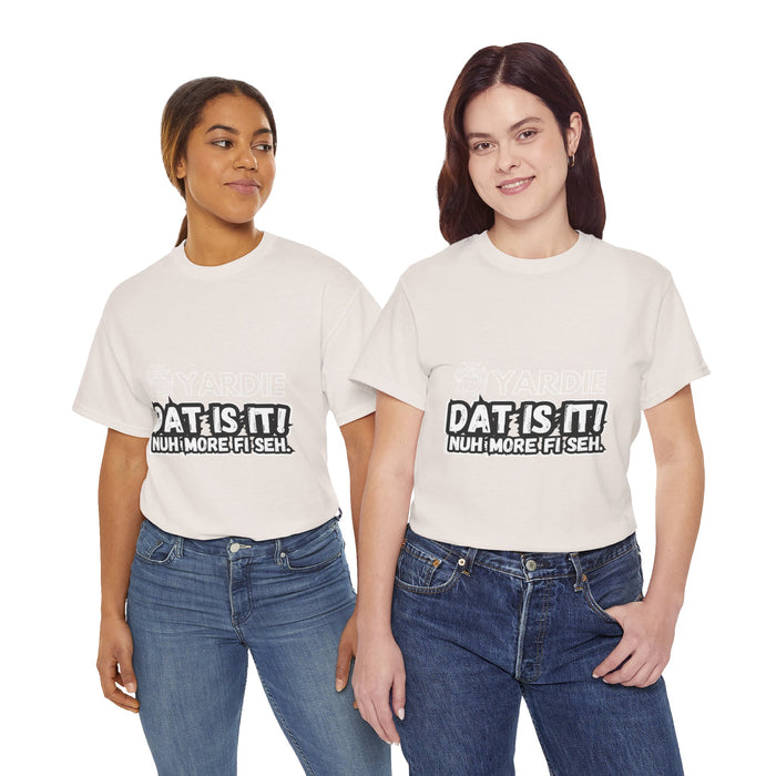 Yardie DAT IS  IT -  Unisex Heavy Cotton Tee  -  (Express Delivery available)