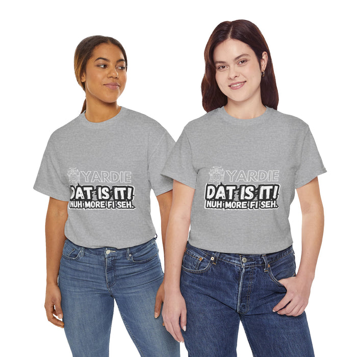 Yardie DAT IS  IT -  Unisex Heavy Cotton Tee  -  (Express Delivery available)