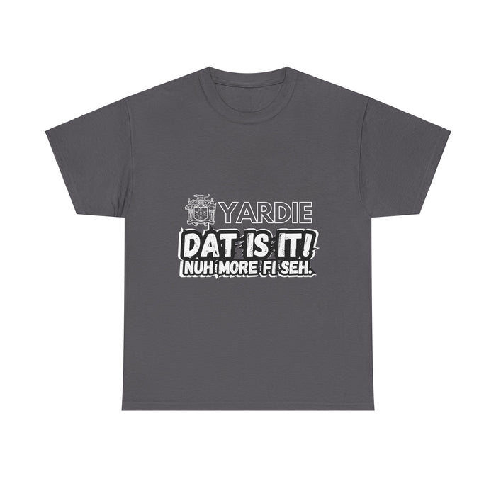 Yardie DAT IS  IT -  Unisex Heavy Cotton Tee  -  (Express Delivery available)