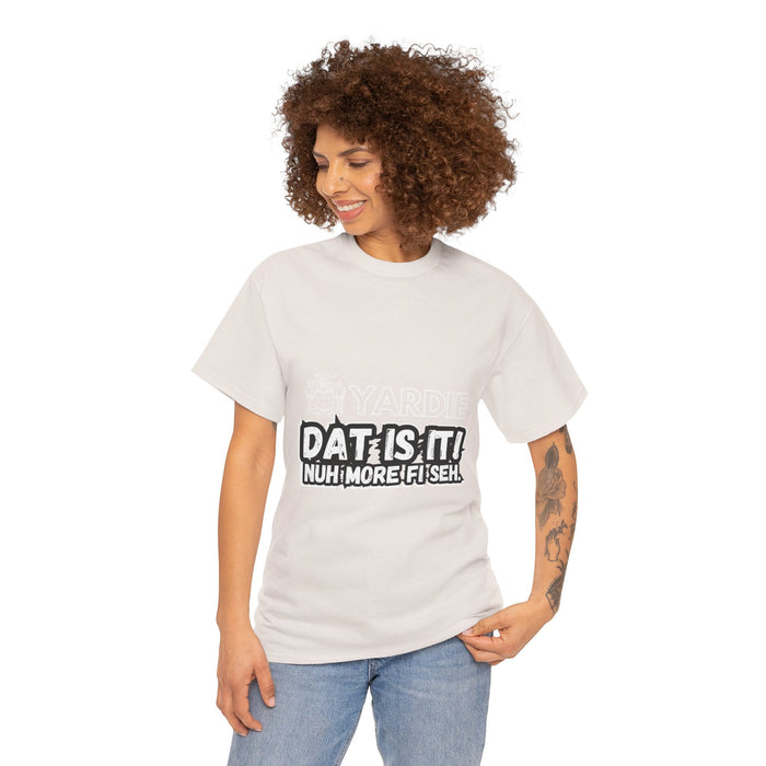 Yardie DAT IS  IT -  Unisex Heavy Cotton Tee  -  (Express Delivery available)