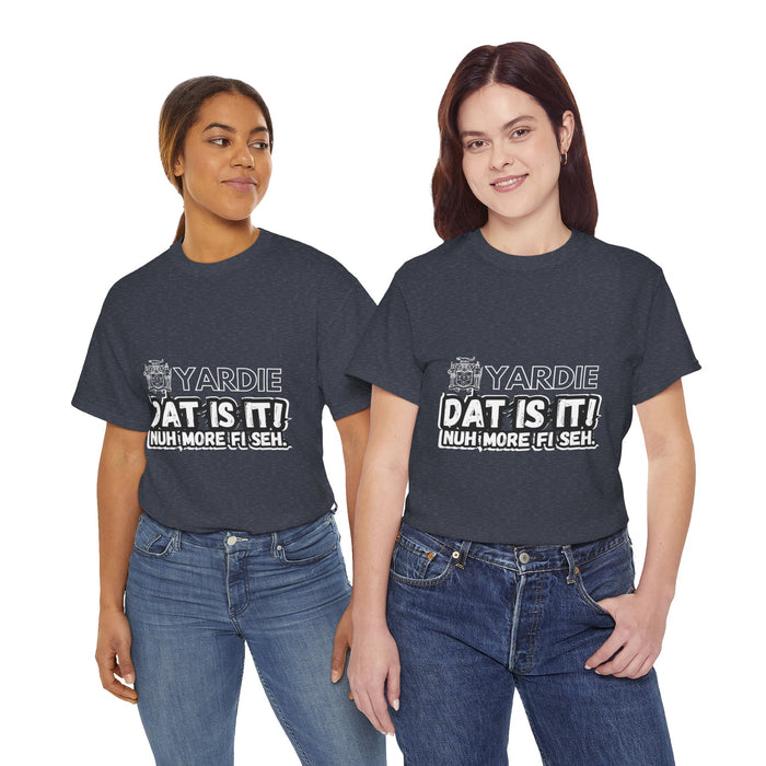 Yardie DAT IS  IT -  Unisex Heavy Cotton Tee  -  (Express Delivery available)