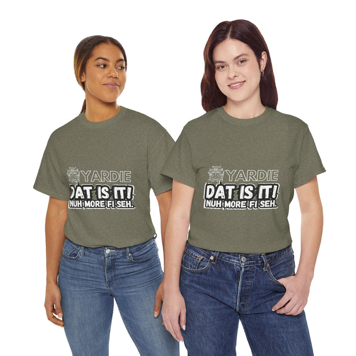 Yardie DAT IS  IT -  Unisex Heavy Cotton Tee  -  (Express Delivery available)