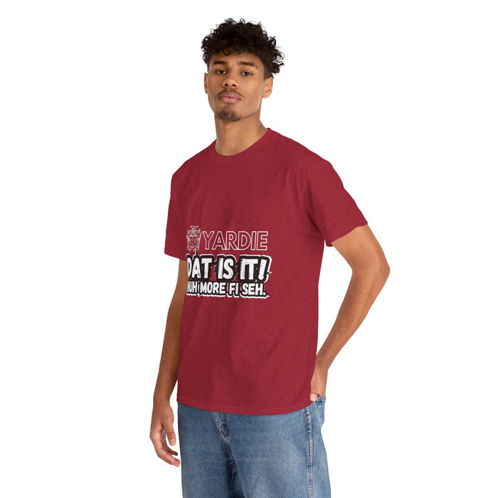 Yardie DAT IS  IT -  Unisex Heavy Cotton Tee  -  (Express Delivery available)