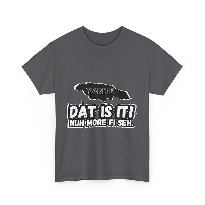 DAT IS  IT -  Yardie Unisex Heavy Cotton Tee  -  (Express Delivery available)