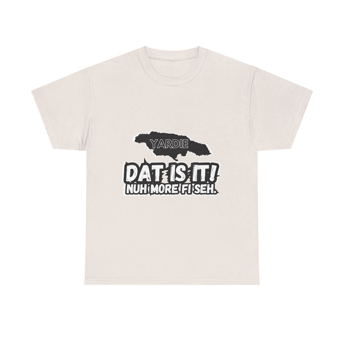 DAT IS  IT -  Yardie Unisex Heavy Cotton Tee  -  (Express Delivery available)