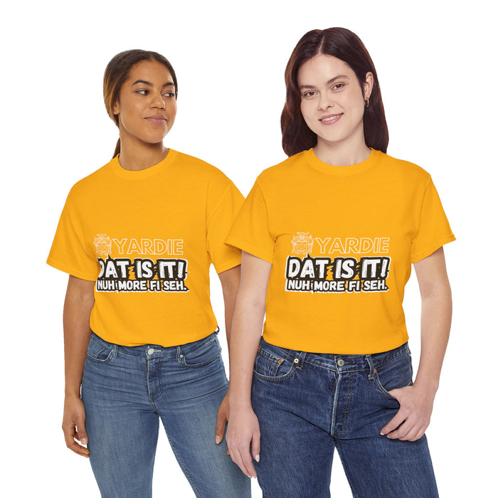 Yardie DAT IS  IT -  Unisex Heavy Cotton Tee  -  (Express Delivery available)