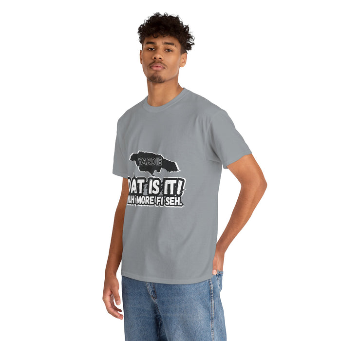 DAT IS  IT -  Yardie Unisex Heavy Cotton Tee  -  (Express Delivery available)