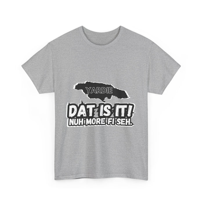 DAT IS  IT -  Yardie Unisex Heavy Cotton Tee  -  (Express Delivery available)