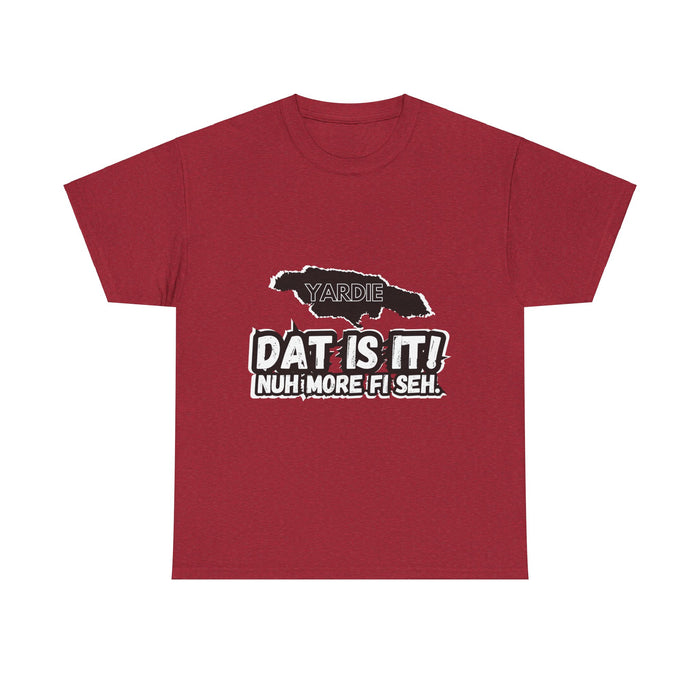 DAT IS  IT -  Yardie Unisex Heavy Cotton Tee  -  (Express Delivery available)