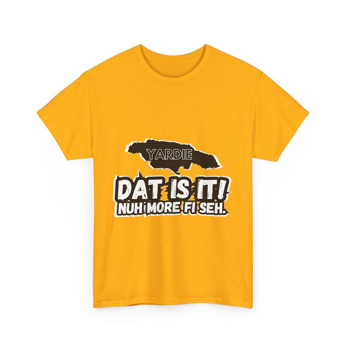 DAT IS  IT -  Yardie Unisex Heavy Cotton Tee  -  (Express Delivery available)