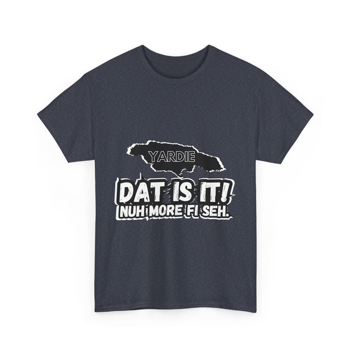 DAT IS  IT -  Yardie Unisex Heavy Cotton Tee  -  (Express Delivery available)