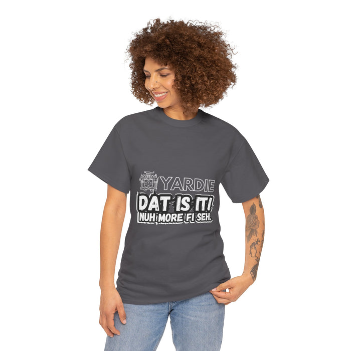 Yardie DAT IS  IT -  Unisex Heavy Cotton Tee  -  (Express Delivery available)