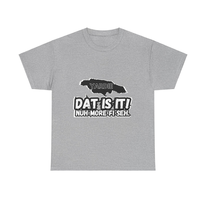 DAT IS  IT -  Yardie Unisex Heavy Cotton Tee  -  (Express Delivery available)