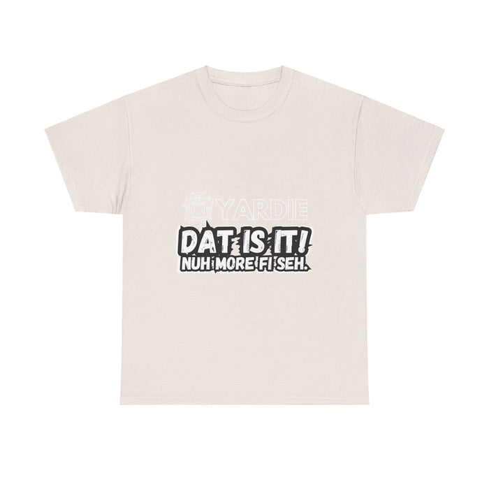 Yardie DAT IS  IT -  Unisex Heavy Cotton Tee  -  (Express Delivery available)