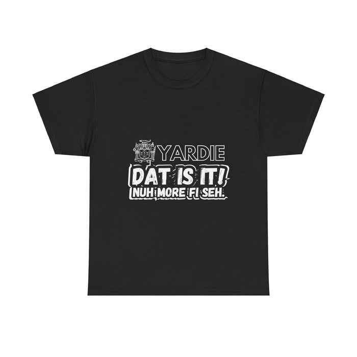 Yardie DAT IS  IT -  Unisex Heavy Cotton Tee  -  (Express Delivery available)