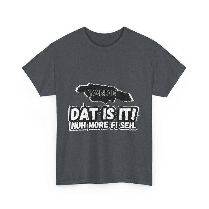 DAT IS  IT -  Yardie Unisex Heavy Cotton Tee  -  (Express Delivery available)