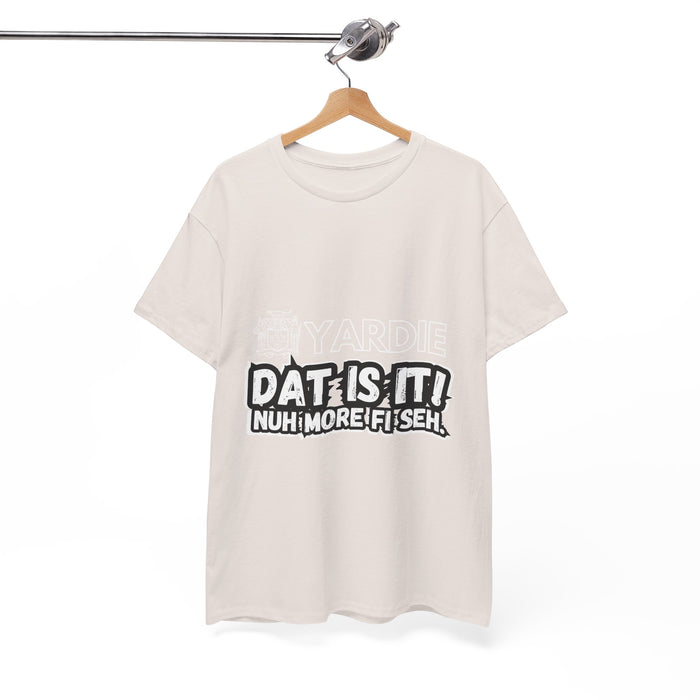 Yardie DAT IS  IT -  Unisex Heavy Cotton Tee  -  (Express Delivery available)