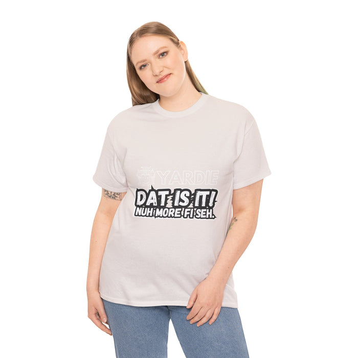 Yardie DAT IS  IT -  Unisex Heavy Cotton Tee  -  (Express Delivery available)