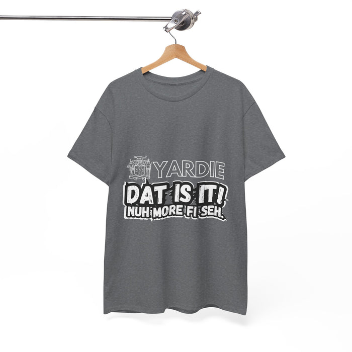 Yardie DAT IS  IT -  Unisex Heavy Cotton Tee  -  (Express Delivery available)