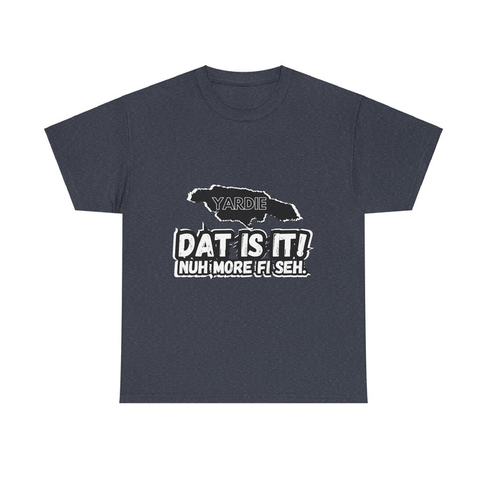 DAT IS  IT -  Yardie Unisex Heavy Cotton Tee  -  (Express Delivery available)