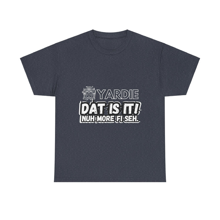 Yardie DAT IS  IT -  Unisex Heavy Cotton Tee  -  (Express Delivery available)