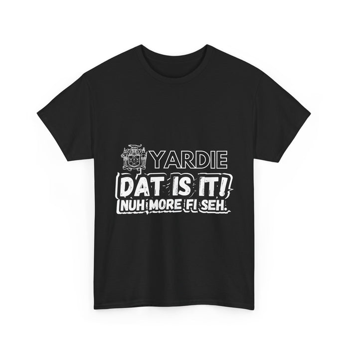 Yardie DAT IS  IT -  Unisex Heavy Cotton Tee  -  (Express Delivery available)