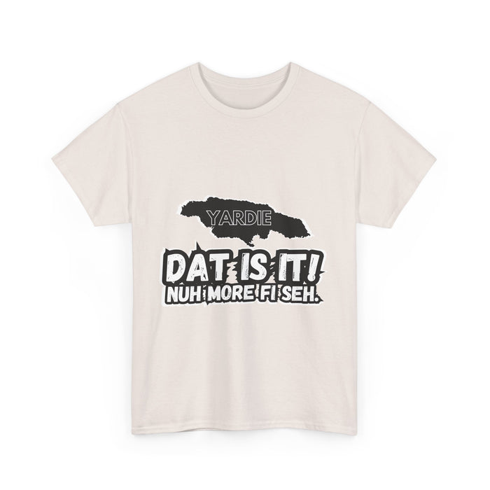 DAT IS  IT -  Yardie Unisex Heavy Cotton Tee  -  (Express Delivery available)