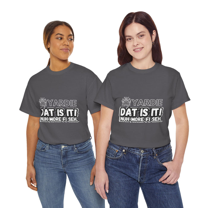 Yardie DAT IS  IT -  Unisex Heavy Cotton Tee  -  (Express Delivery available)