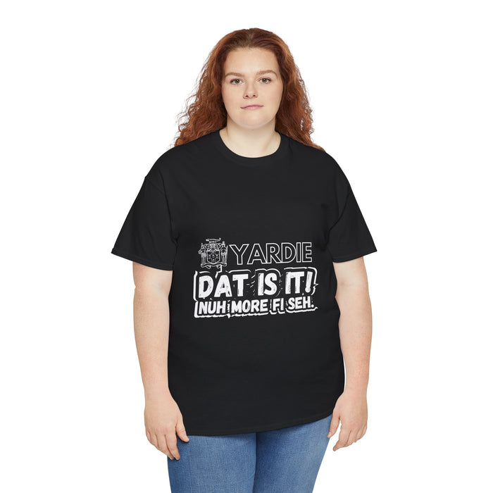 Yardie DAT IS  IT -  Unisex Heavy Cotton Tee  -  (Express Delivery available)