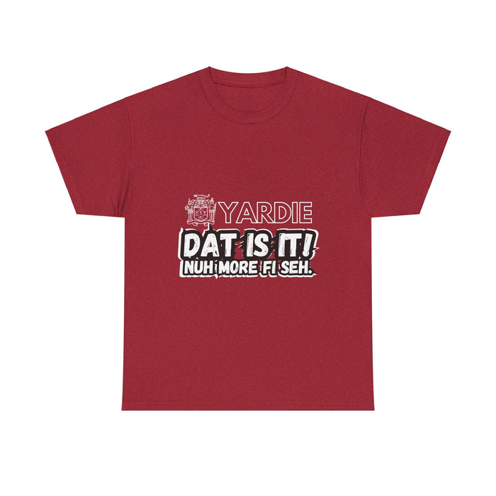 Yardie DAT IS  IT -  Unisex Heavy Cotton Tee  -  (Express Delivery available)