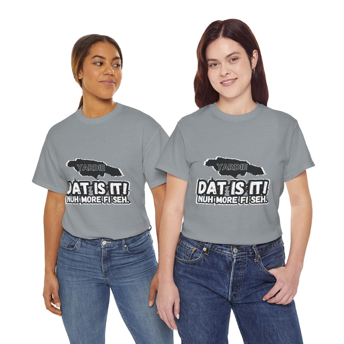 DAT IS  IT -  Yardie Unisex Heavy Cotton Tee  -  (Express Delivery available)